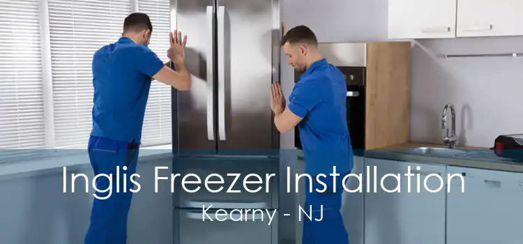 Inglis Freezer Installation Kearny - NJ