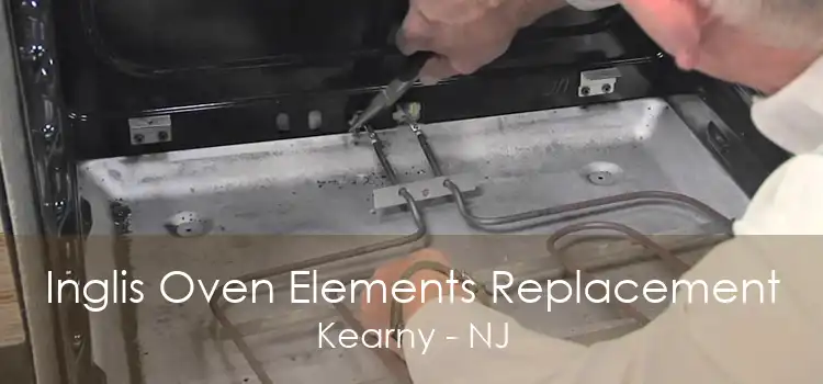 Inglis Oven Elements Replacement Kearny - NJ