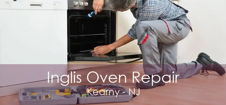 Inglis Oven Repair Kearny - NJ