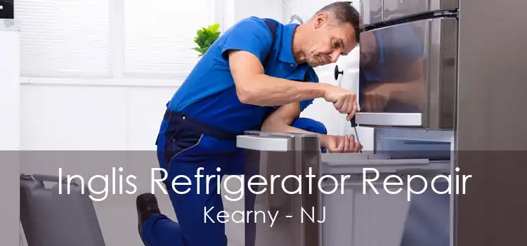 Inglis Refrigerator Repair Kearny - NJ