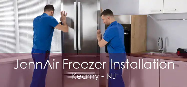 JennAir Freezer Installation Kearny - NJ
