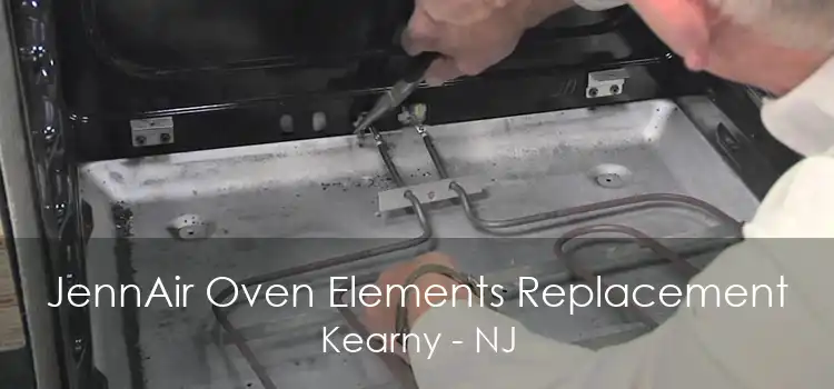 JennAir Oven Elements Replacement Kearny - NJ