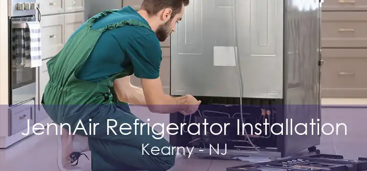 JennAir Refrigerator Installation Kearny - NJ