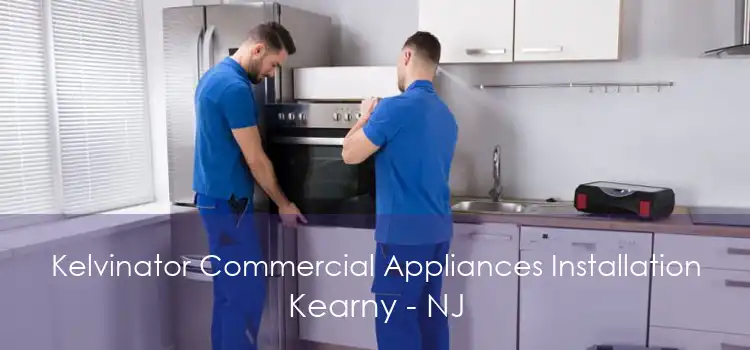 Kelvinator Commercial Appliances Installation Kearny - NJ