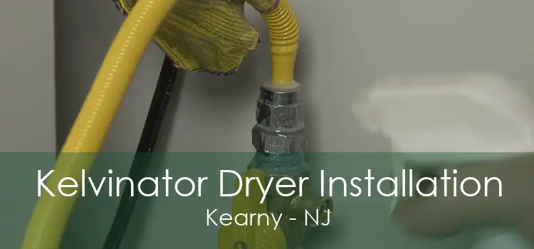 Kelvinator Dryer Installation Kearny - NJ