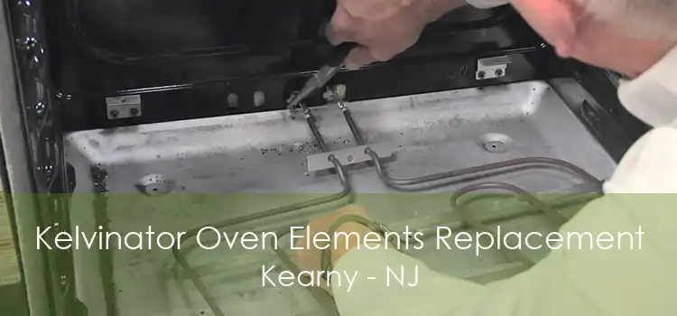 Kelvinator Oven Elements Replacement Kearny - NJ