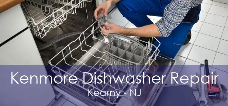 Kenmore Dishwasher Repair Kearny - NJ