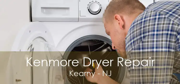 Kenmore Dryer Repair Kearny - NJ