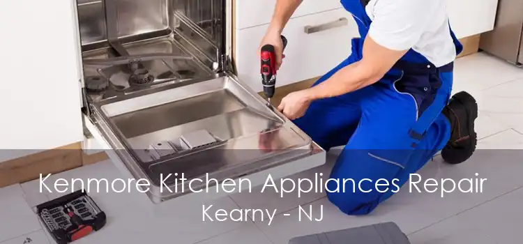 Kenmore Kitchen Appliances Repair Kearny - NJ