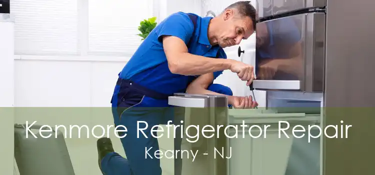 Kenmore Refrigerator Repair Kearny - NJ