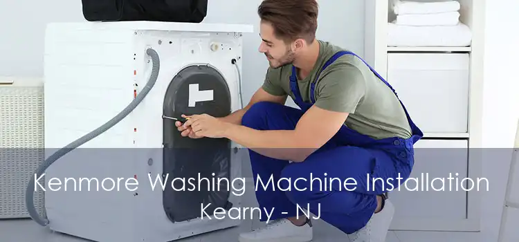 Kenmore Washing Machine Installation Kearny - NJ