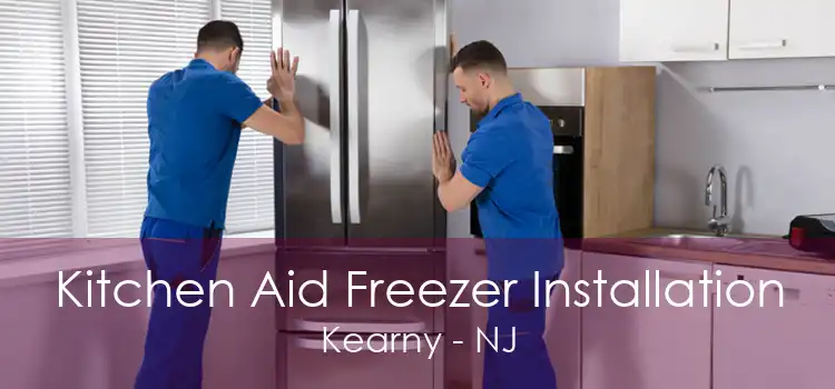 Kitchen Aid Freezer Installation Kearny - NJ