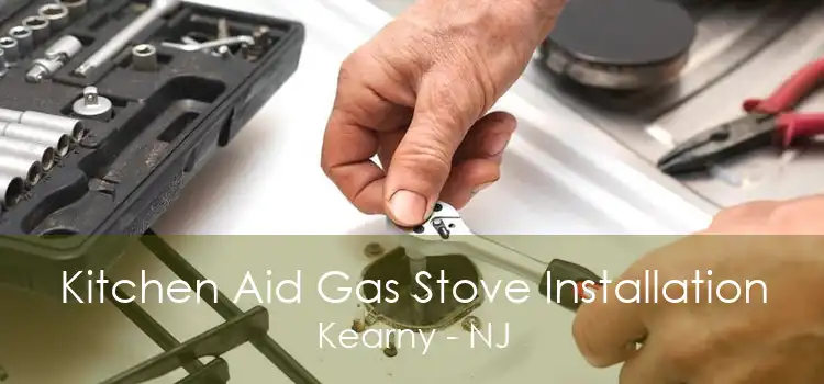 Kitchen Aid Gas Stove Installation Kearny - NJ