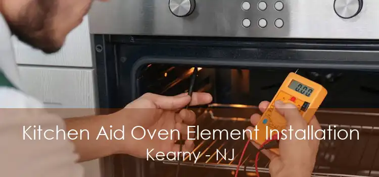 Kitchen Aid Oven Element Installation Kearny - NJ