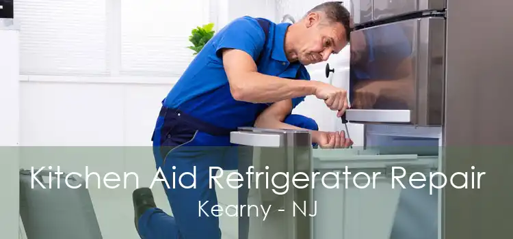 Kitchen Aid Refrigerator Repair Kearny - NJ