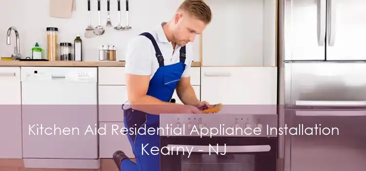 Kitchen Aid Residential Appliance Installation Kearny - NJ