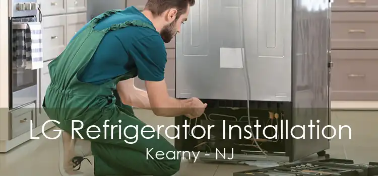 LG Refrigerator Installation Kearny - NJ