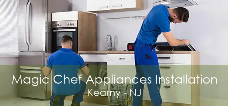 Magic Chef Appliances Installation Kearny - NJ