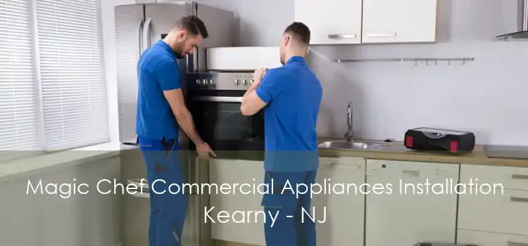 Magic Chef Commercial Appliances Installation Kearny - NJ