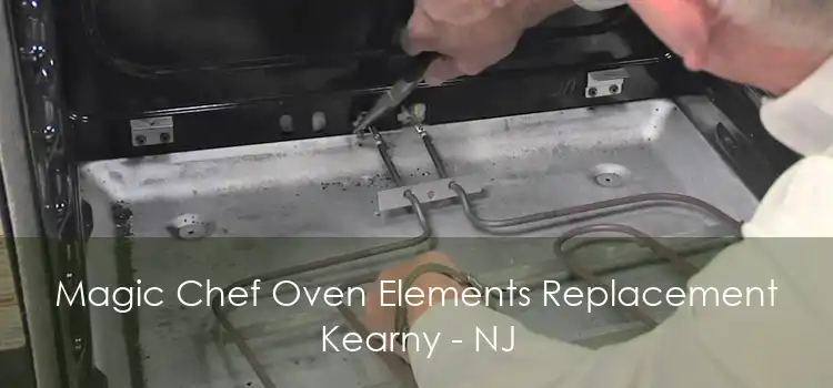 Magic Chef Oven Elements Replacement Kearny - NJ