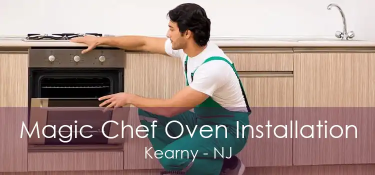 Magic Chef Oven Installation Kearny - NJ