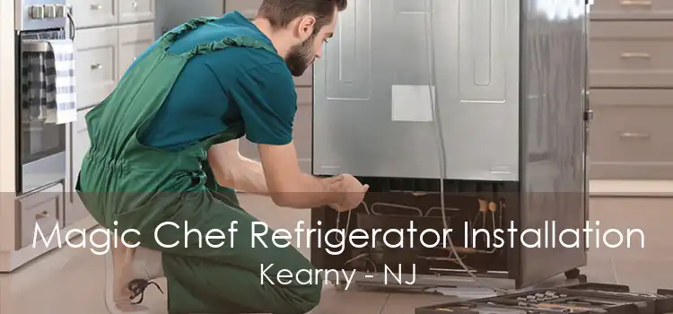 Magic Chef Refrigerator Installation Kearny - NJ