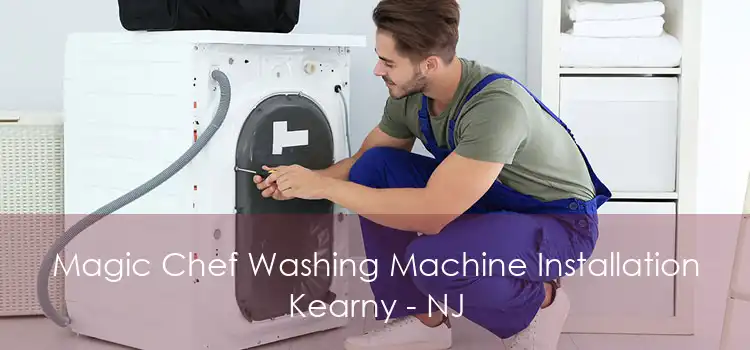 Magic Chef Washing Machine Installation Kearny - NJ