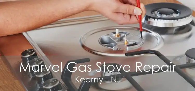 Marvel Gas Stove Repair Kearny - NJ