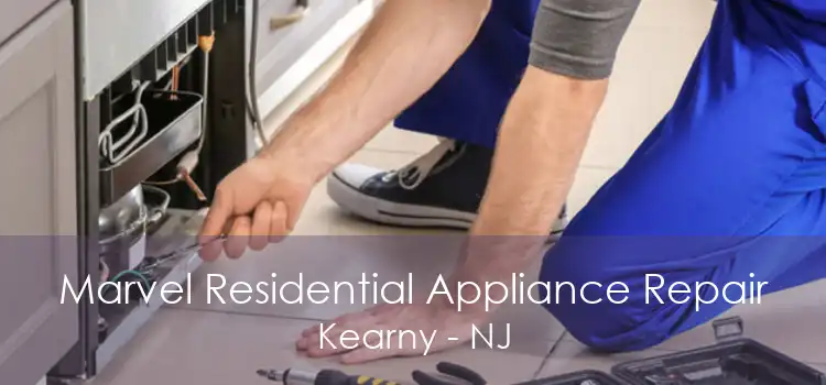 Marvel Residential Appliance Repair Kearny - NJ