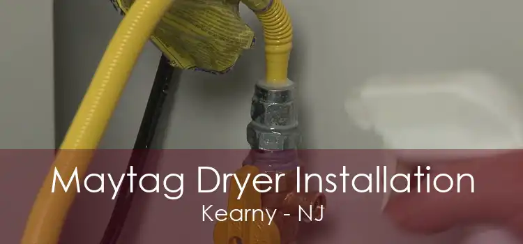 Maytag Dryer Installation Kearny - NJ