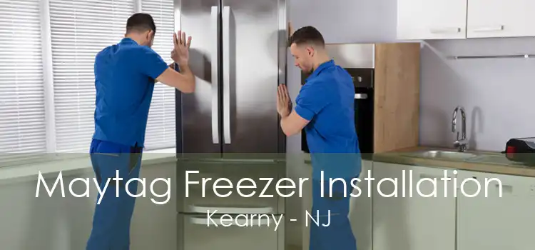 Maytag Freezer Installation Kearny - NJ