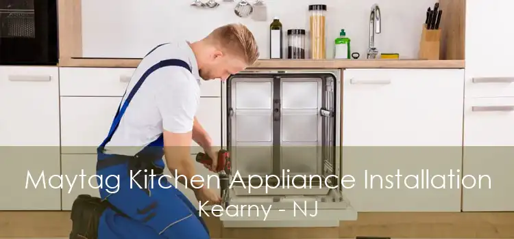 Maytag Kitchen Appliance Installation Kearny - NJ