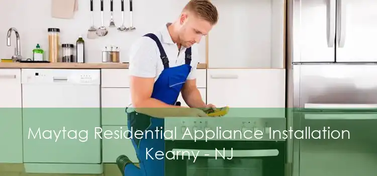 Maytag Residential Appliance Installation Kearny - NJ