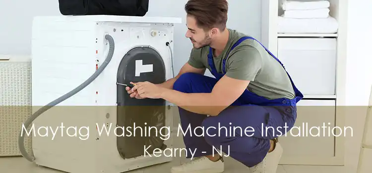 Maytag Washing Machine Installation Kearny - NJ