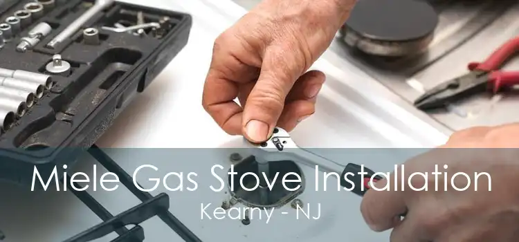 Miele Gas Stove Installation Kearny - NJ