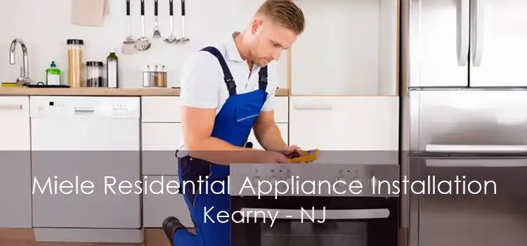 Miele Residential Appliance Installation Kearny - NJ
