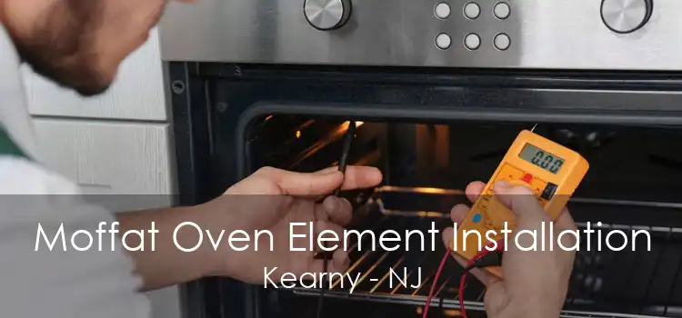 Moffat Oven Element Installation Kearny - NJ