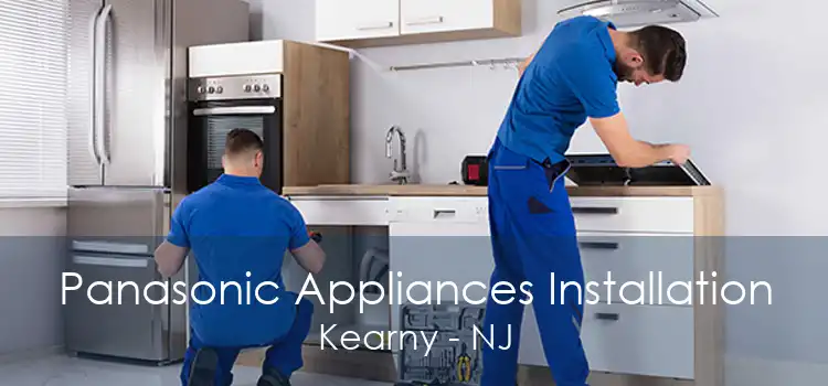 Panasonic Appliances Installation Kearny - NJ