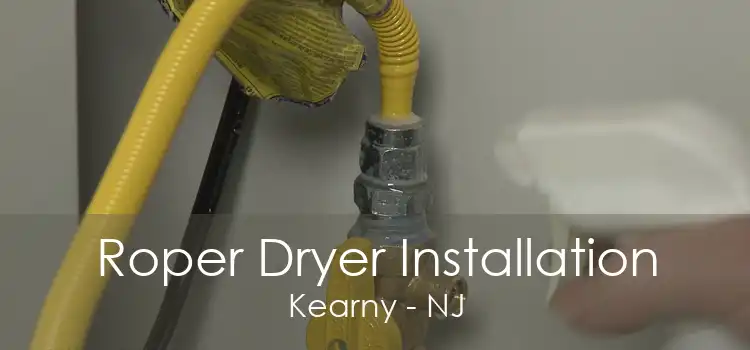 Roper Dryer Installation Kearny - NJ