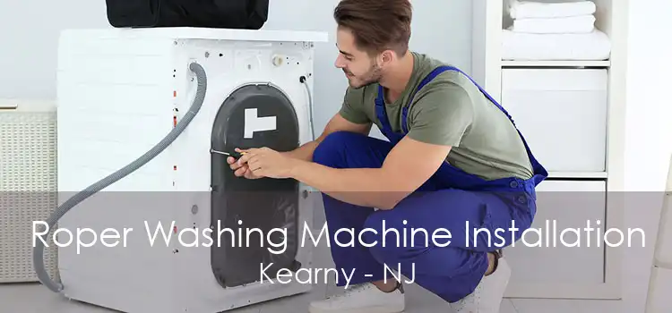 Roper Washing Machine Installation Kearny - NJ
