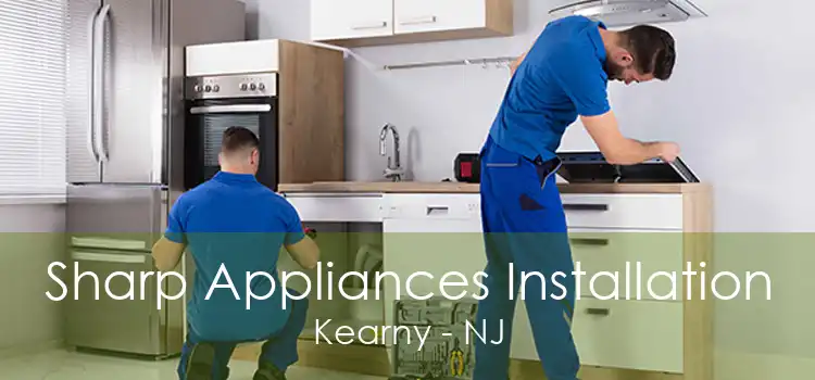 Sharp Appliances Installation Kearny - NJ