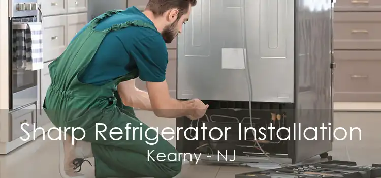 Sharp Refrigerator Installation Kearny - NJ