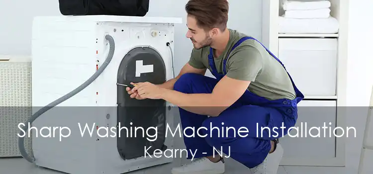Sharp Washing Machine Installation Kearny - NJ