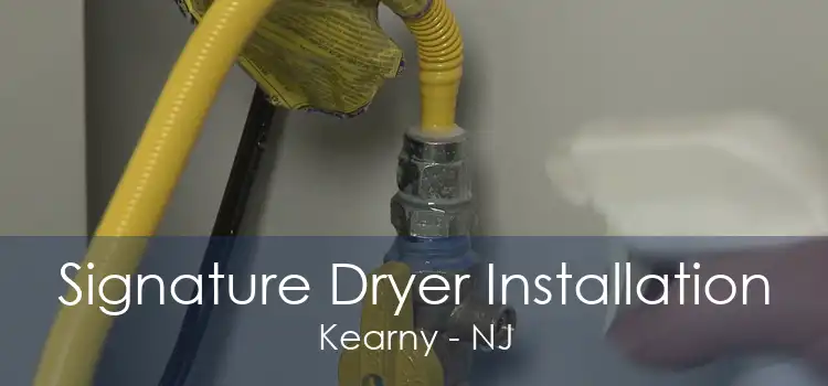 Signature Dryer Installation Kearny - NJ