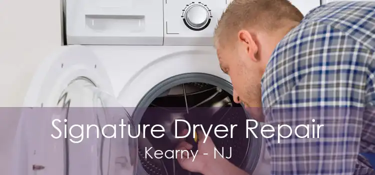 Signature Dryer Repair Kearny - NJ