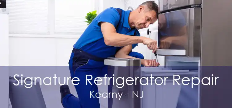 Signature Refrigerator Repair Kearny - NJ