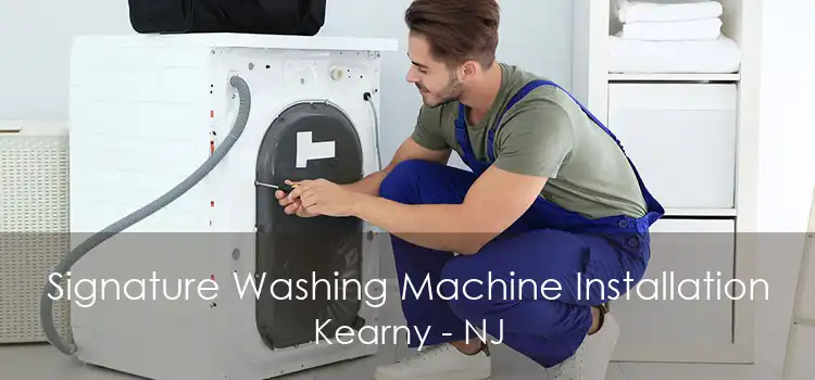 Signature Washing Machine Installation Kearny - NJ