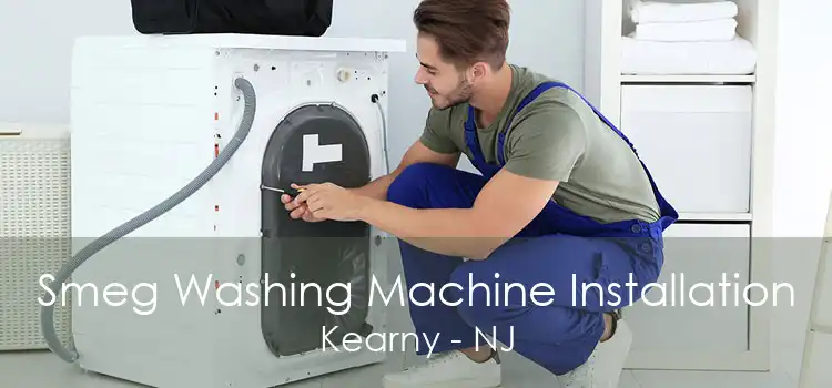 Smeg Washing Machine Installation Kearny - NJ