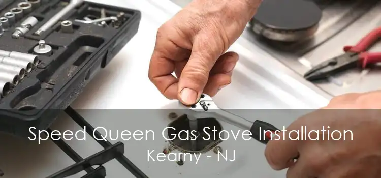 Speed Queen Gas Stove Installation Kearny - NJ