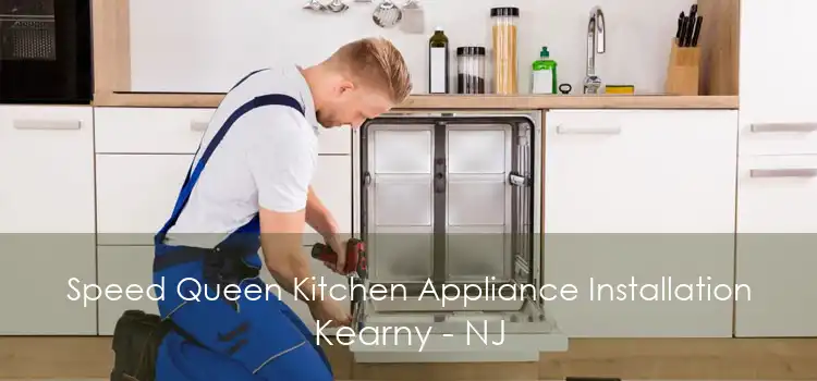 Speed Queen Kitchen Appliance Installation Kearny - NJ